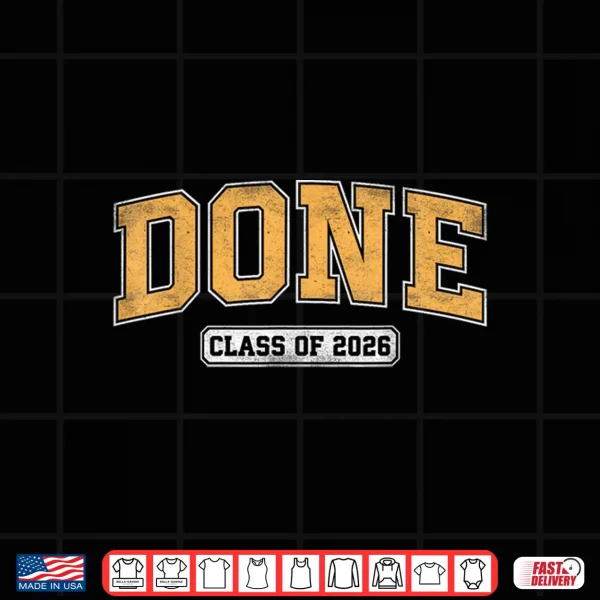 Design Done Senior Class Of 2026 Graduate Varsity Graduation Shirt