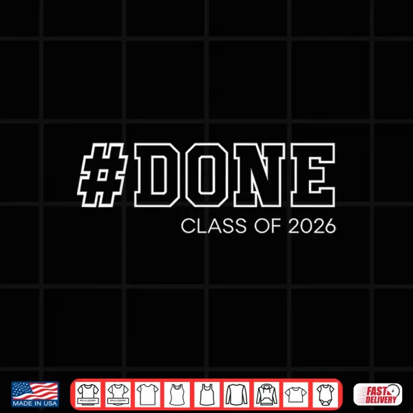 Design Done Senior Class of 2026 Graduation Student Graduate 26 Shirt
