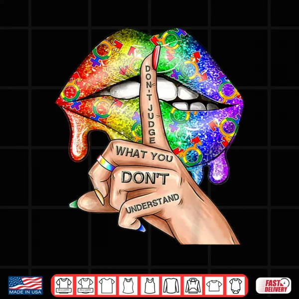 Design Dont Judge What You Dont Understand LGBT Gay Pride Lips Shirt