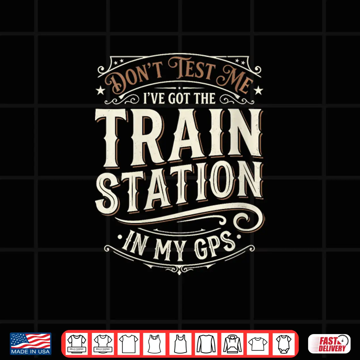 Don’T Test Me I’Ve Got Train Stations In My Gps Train Lover Shirt Don’T Test Me I’Ve Got Train Stations In My Gps Train Lover Shirt