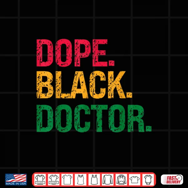Design Dope Black Doctor Black History Juneteenth Shirt