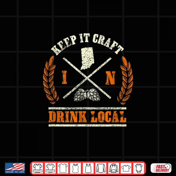 Design Drink Local Tshirt for any Craft Beer Lover from Indiana