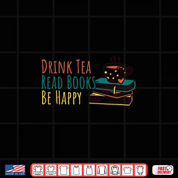 Design Drink Tea Read Books Be Happy Shirt