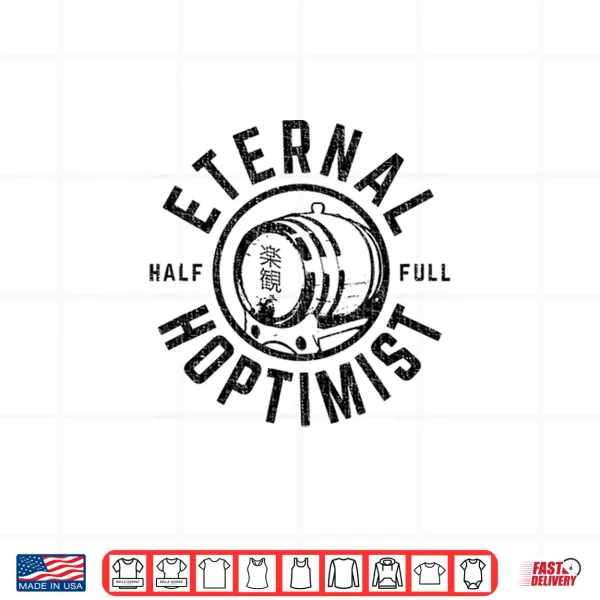 Design ETERNAL HOPTIMIST Half Full Beer Barrel Craft Beer lovers Shirt