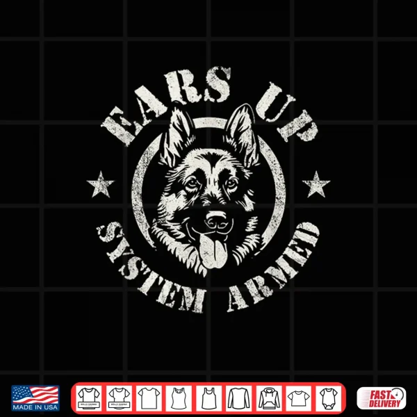 Design Ears Up System Armed German Shepherd Canine Dog Training Shirt
