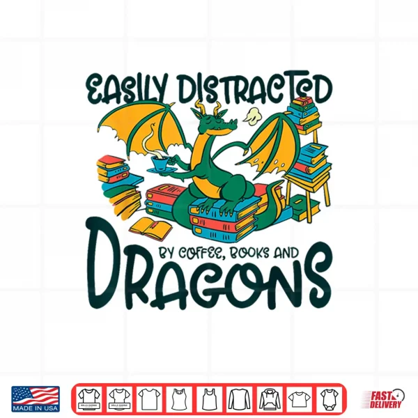 Design Easily Distracted By Coffee Books Dragons Books Shirt