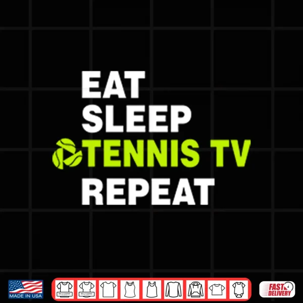 Design Eat Sleep Tennis TV Repeat Shirt