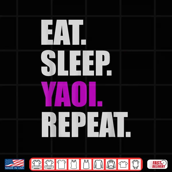 Eat Sleep Yaoi Repeat Yaoi Boy'S Love Manga Shirt 4 Design Eat Sleep Yaoi Repeat Yaoi Boys Love Manga Shirt