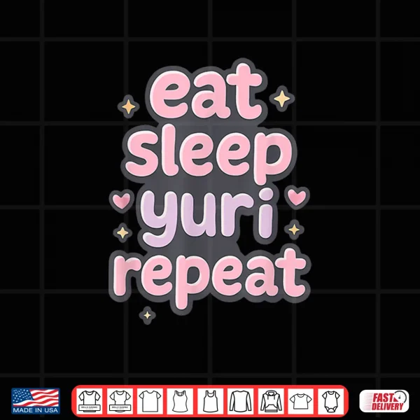 Design Eat Sleep Yuri Repeat Yuri Girls Love Manga Shirt