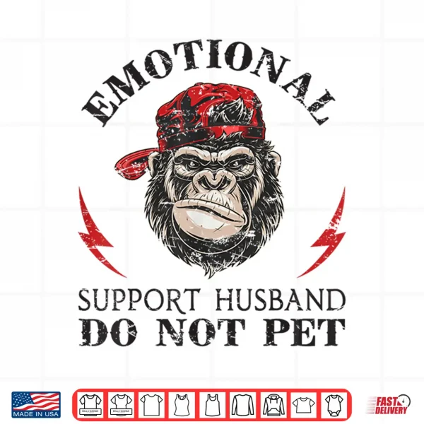Design Emotional Support Husband Do Not Pet Funny Monkey Sarcastic Shirt
