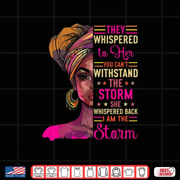 Design Empowerment African American Afro Women I Am The Storm Shirt