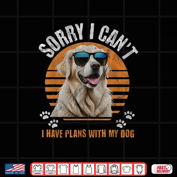 Design English Cream Golden Retriever Sorry Have Plans with My Dog Shirt