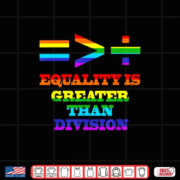 Design Equality Is Greater Than Division LGBTQ Gay Pride Month Shirt