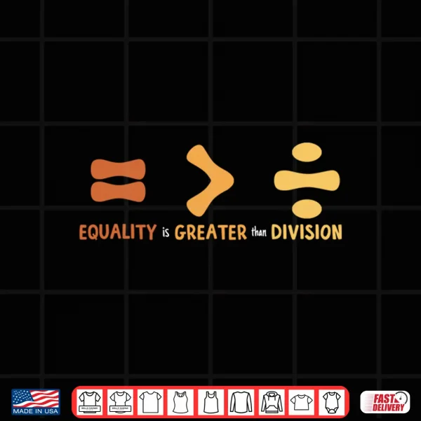 Design Equality Is Greater Than Division Math Sign Human Rights Performance Shirt
