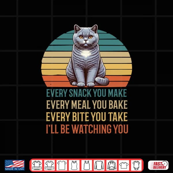 Design Every Snack you make British Shorthair cat kittens cats Shirt