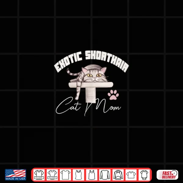 Design Exotic Shorthair cat mom for Exotic Shorthaired cat owners Shirt