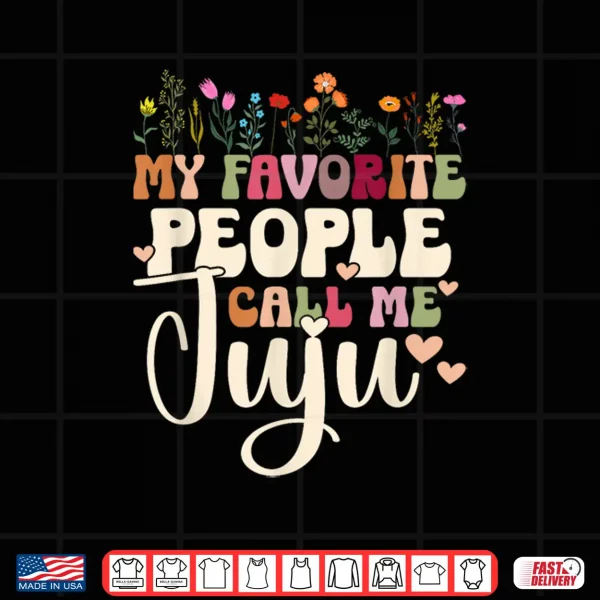 Design Favorite People Call Me Juju Grandmother Juju Grandma Shirt