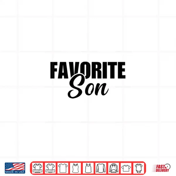 Design Favorite Son Funny Favorite Child Shirt