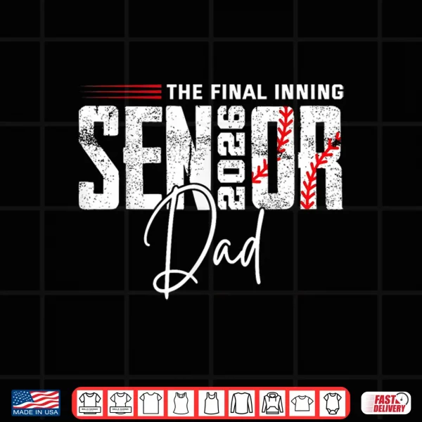Design Final Inning Senior Dad 2026 Class of 2026 Baseball Sport Shirt
