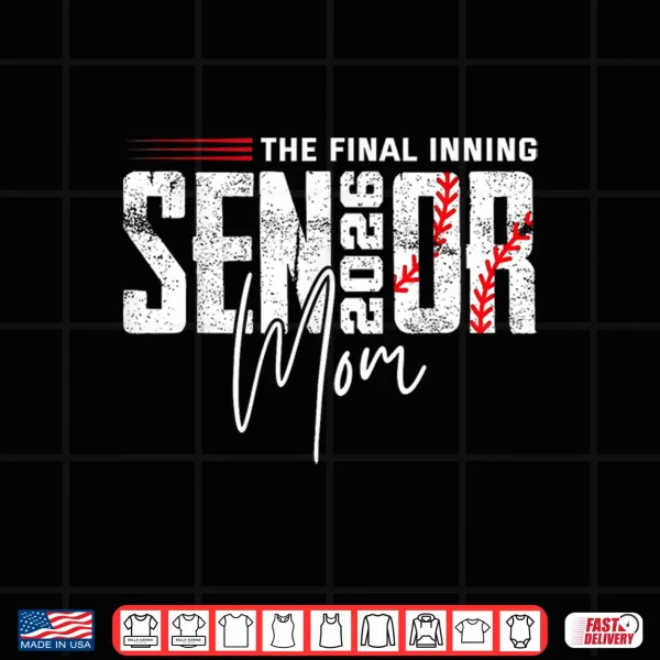 Design Final Inning Senior Mom 2026 Class of 2026 Baseball Sport Shirt