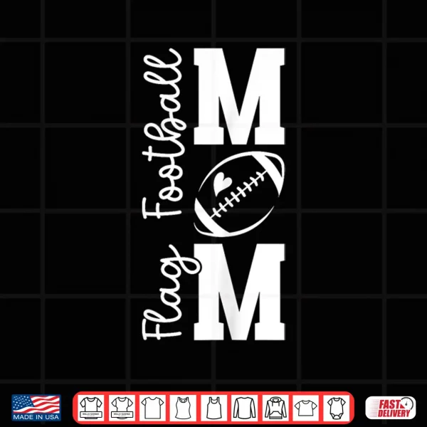 Design Flag Football Mom Of A Flag Football Player Mother Shirt