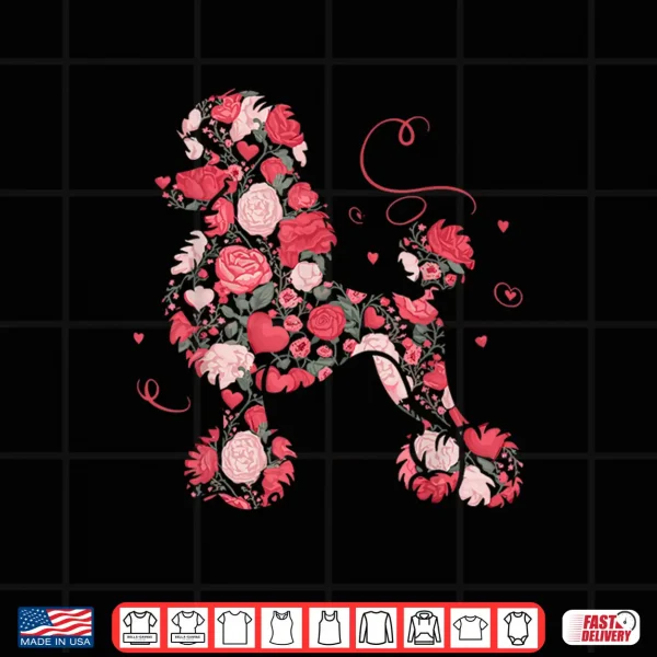 Design Floral Heart Roses Valentines Day Love Poodle Shirt