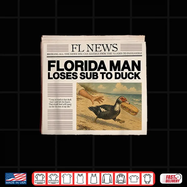Florida Man Loses Sub To Duck Shirt 4 Design Florida Man Loses Sub to Duck Shirt