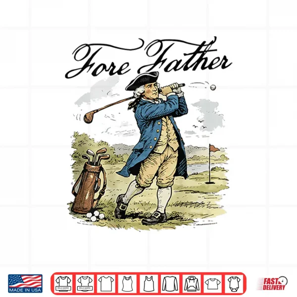 Fore Father George Washington Funny Golfing Pun Shirt 4 Design Fore Father George Washington Funny Golfing Pun Shirt
