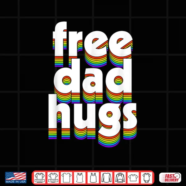 Free Dad Hugs Rainbow Love Ally Lgbt Pride Lgbtq Fathers Day Shirt 4 Design Free Dad Hugs Rainbow Love Ally LGBT Pride LGBTQ Fathers Day Shirt