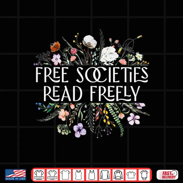 Design Free Societies Read Freely Bookworm Reading Books Book Lover Shirt