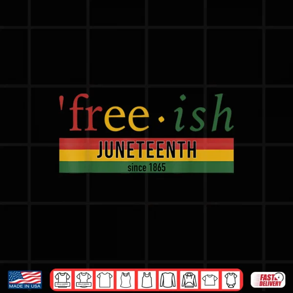 Design Free ish since 1865 with pan african flag for Juneteenth Shirt