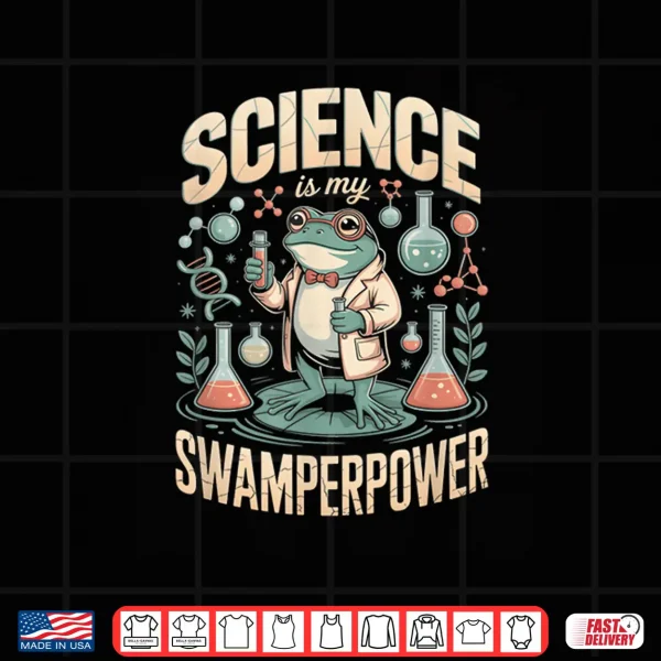 Design Frog Scientist Science is My Swamperpower Shirt