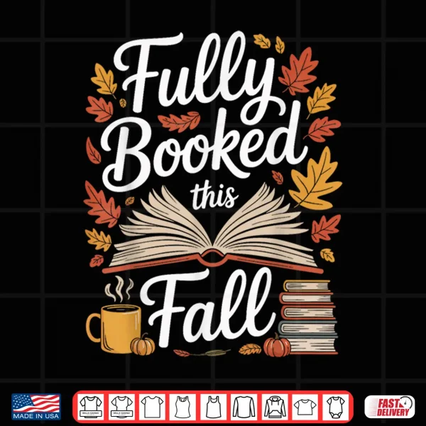 Design Fully Booked This Fall Shirt