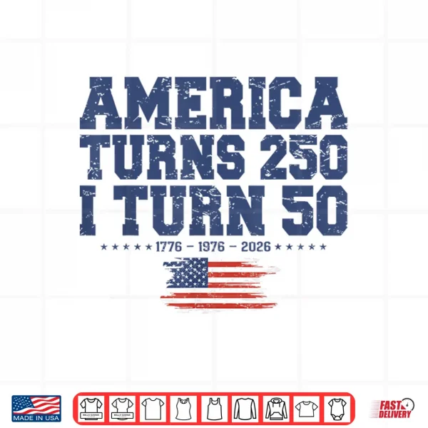 Design Funny America Turns 250 I Turn 50 1976 50th Birthday Shirt