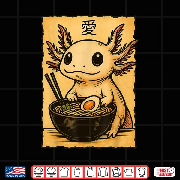 Design Funny Axolotl Ramen Tee Japanese Kawaii Anime Axolotl Shirt