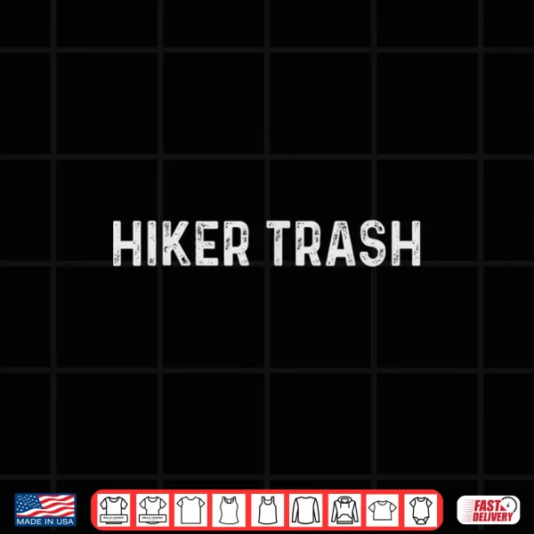 Design Funny Backpacking Thru Hiker Trash Shirt