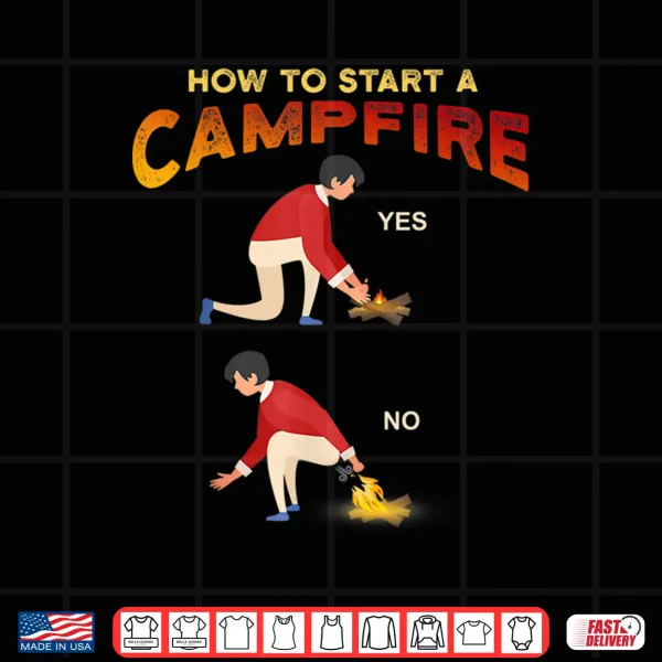 Design Funny Camping Hunting Hiking How to Start Campfire Meme Shirt