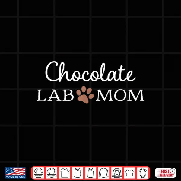 Design Funny Chocolate Lab Mom Shirt for Women Labrador Retriever Shirt