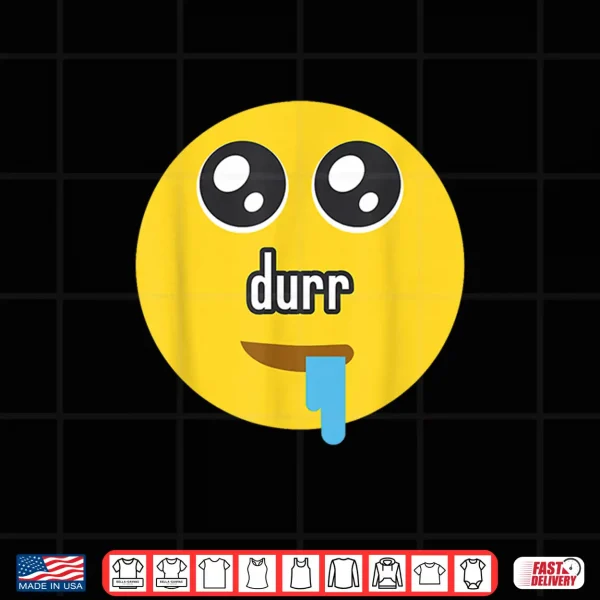 Design Funny Durr Drooling Face Meme Shirt