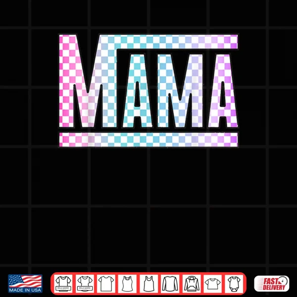 Design Funny Epic Mama Checkered Colorful Glow Shirt