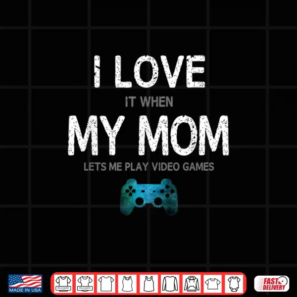 Design Funny Gamer Valentines Day I Love Mom Video Gaming Boys Teen Shirt