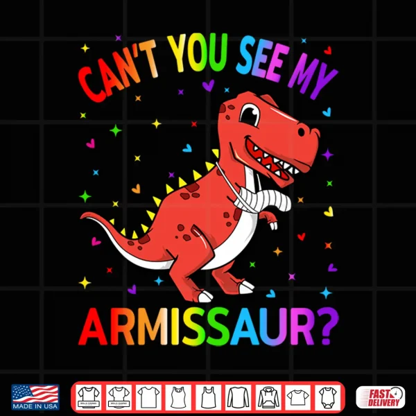 Design Funny Get Well Broken Arm Cant You See My Armissaur Girls Performance Shirt