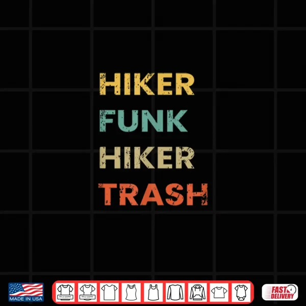 Design Funny Hiking Gift Hiker Funk Hiker Trash Thru Hike Shirt