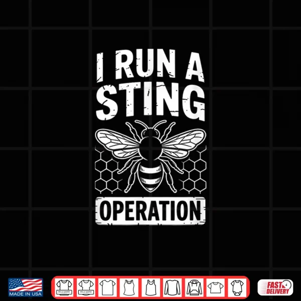 Design Funny I Run A Sting Operation Saying Beekeeper Shirt