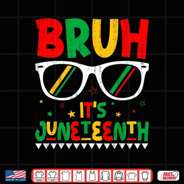 Design Funny Juneteenth Boys Girls Kids Bruh Its Juneteenth 1865 Shirt