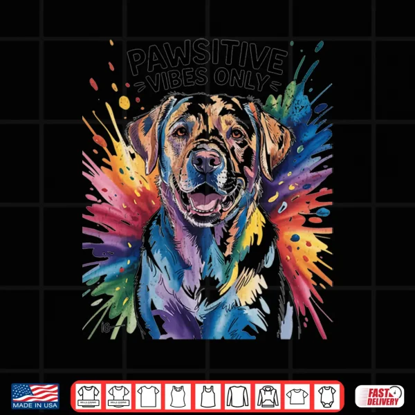 Design Funny Labrador Retriever Pawsitive Vibes Only Dog Pets Gifts Shirt