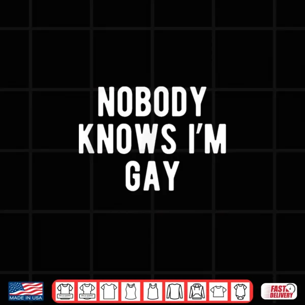 Design Funny Nobody Knows Im Gay LGBTQ Pride Coming Out Shirt