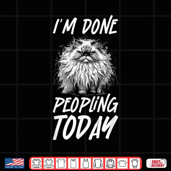 Design Funny Ragdoll Cat Im Done Peopling Today for Ragdoll Owners Shirt