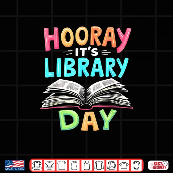 Design Funny Reading Books Bibliophile Hooray Its Library Day Shirt