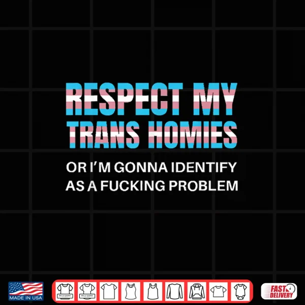 Design Funny Respect My Trans Homies Gay Pride Month LGBTQ Shirt
